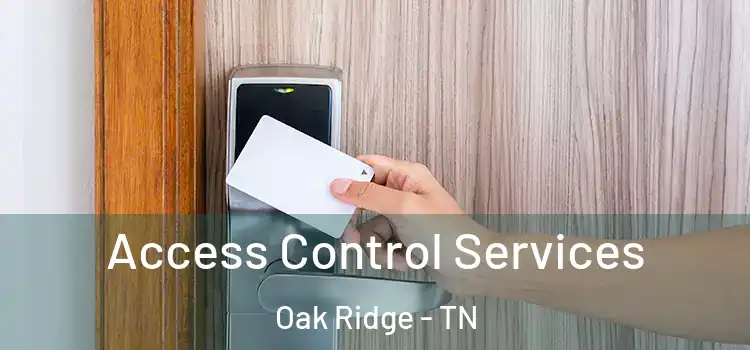 Access Control Services Oak Ridge - TN
