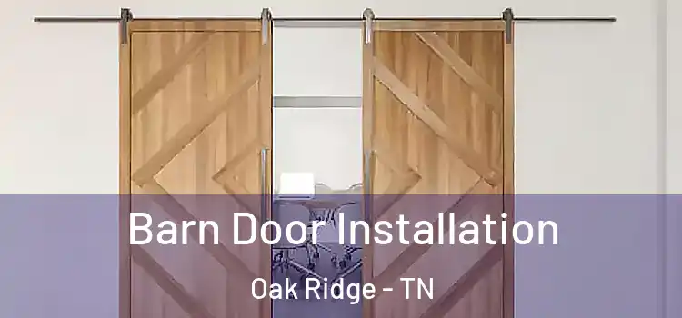 Barn Door Installation Oak Ridge - TN
