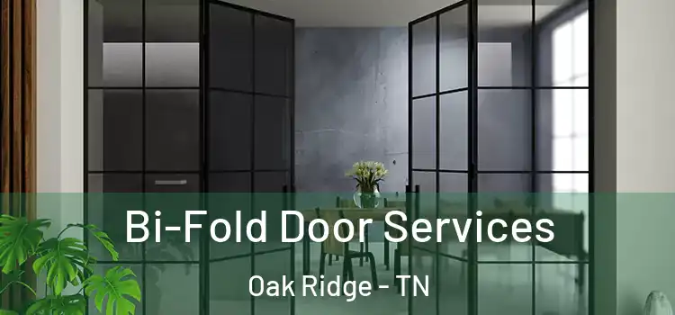 Bi-Fold Door Services Oak Ridge - TN