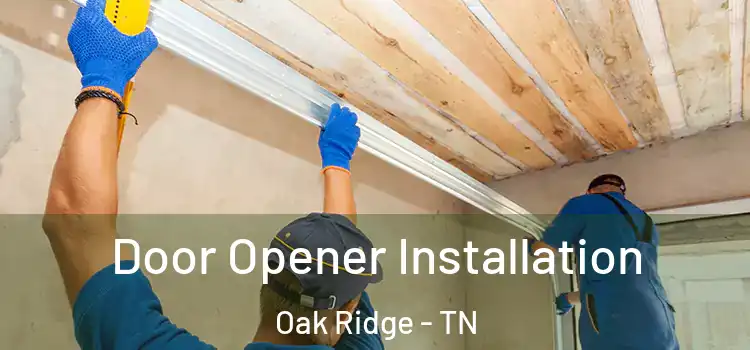 Door Opener Installation Oak Ridge - TN
