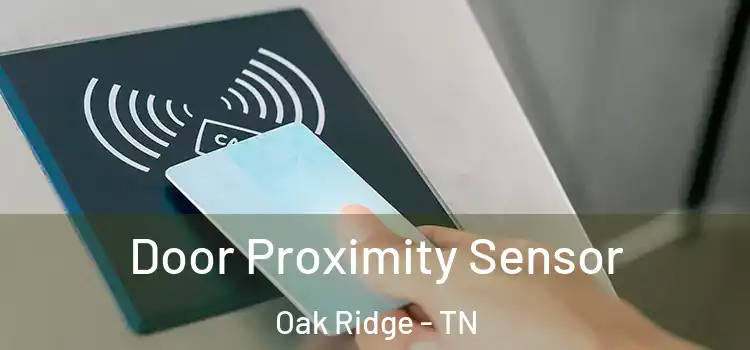  Door Proximity Sensor Oak Ridge - TN