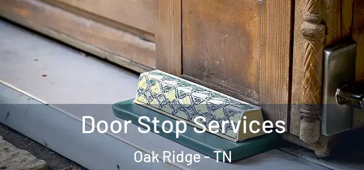 Door Stop Services Oak Ridge - TN