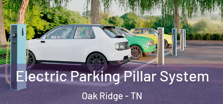 Electric Parking Pillar System Oak Ridge - TN