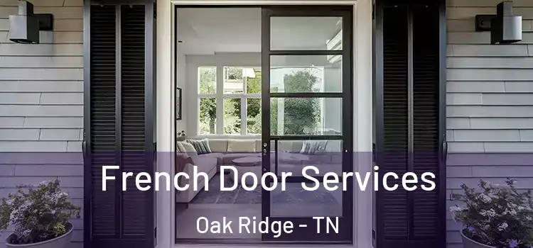 French Door Services Oak Ridge - TN