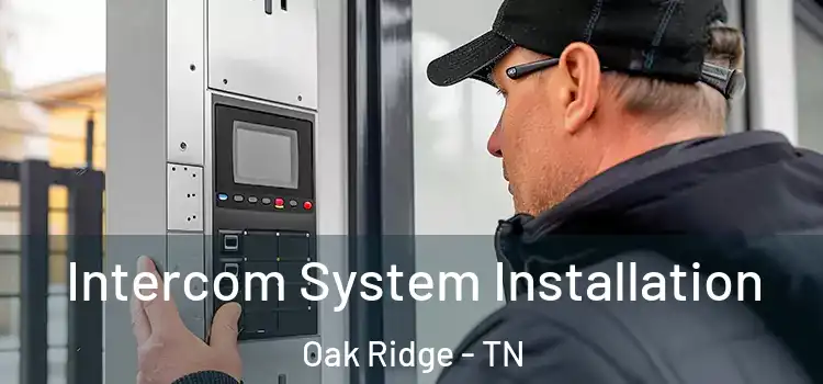  Intercom System Installation Oak Ridge - TN