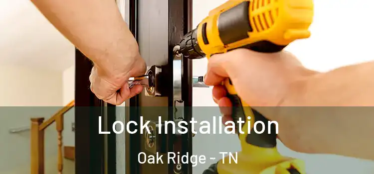 Lock Installation Oak Ridge - TN