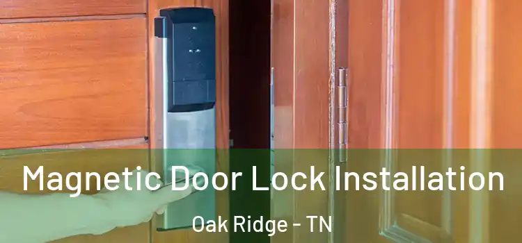  Magnetic Door Lock Installation Oak Ridge - TN