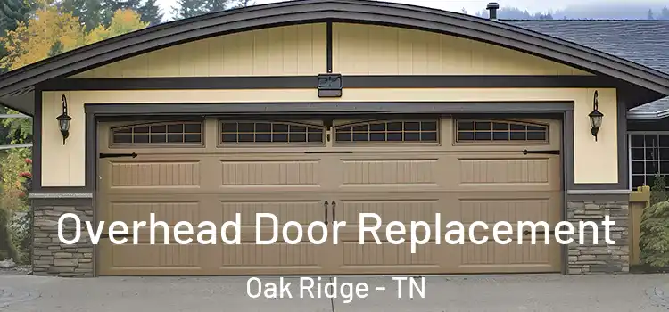  Overhead Door Replacement Oak Ridge - TN