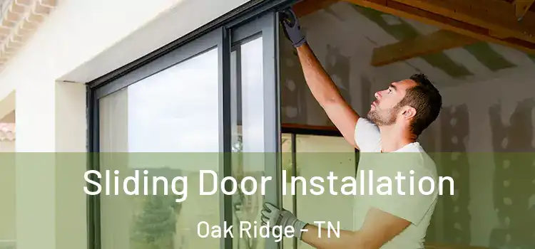 Sliding Door Installation Oak Ridge - TN