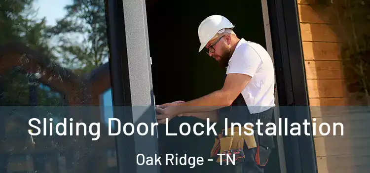 Sliding Door Lock Installation Oak Ridge - TN