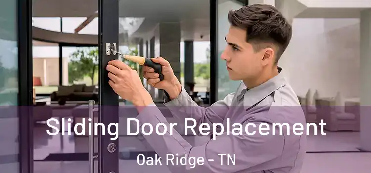 Sliding Door Replacement Oak Ridge - TN