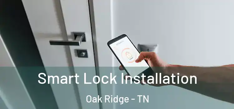  Smart Lock Installation Oak Ridge - TN